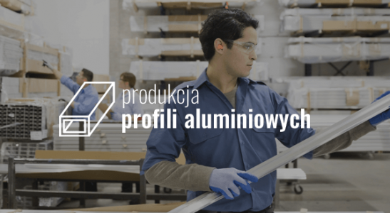 Produkcja profili aluminiowych